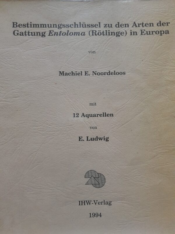 Bestimmungsschlüssel zu den Arten der Gattung Entoloma (Rötlinge) in Europa - Machiel E. Noordeloos