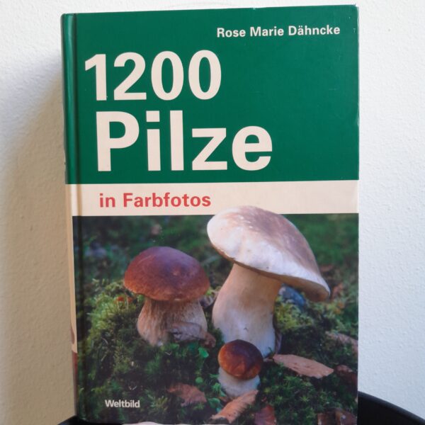 1200 Pilze - Rose Marie Dähncke